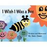 I Wish I Was a Bee