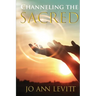 Channeling the Sacred: Activating Your Connection to Source