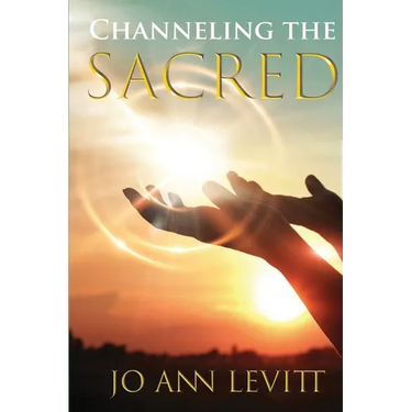 Channeling the Sacred: Activating Your Connection to Source