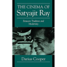 The Cinema of Satyajit Ray: Between Tradition and Modernity