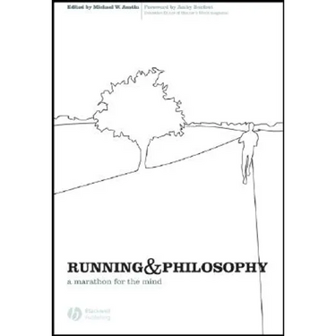 Running and Philosophy: A Marathon for the Mind