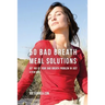50 Bad Breath Meal Solutions: Get Rid of Your Bad Breath Problem in Just a Few Days