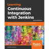 Learning Continuous Integration with Jenkins - Second Edition: A beginner's guide to implementing Continuous Integration and Continuous Delivery using