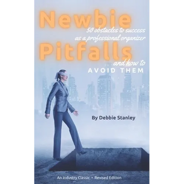 Newbie Pitfalls: 50 Obstacles to Success as a Professional Organizer and How to Avoid Them