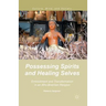 Possessing Spirits and Healing Selves: Embodiment and Transformation in an Afro-Brazilian Religion