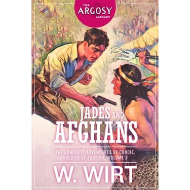 Jades and Afghans: The Complete Adventures of Cordie, Soldier of Fortune, Volume 3