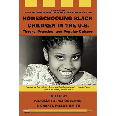 Homeschooling Black Children in the U.S.: Theory, Practice, and Popular Culture