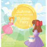 JuAnna and the Sad Little Bubble Fairy