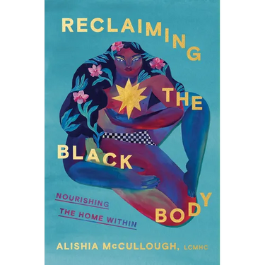 Reclaiming the Black Body: Nourishing the Home Within