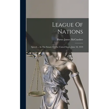 League Of Nations: Speech ... In The Senate Of The United States, June 18, 1919