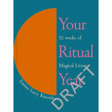 Your Ritual Year: 52 Weeks of Magical Living