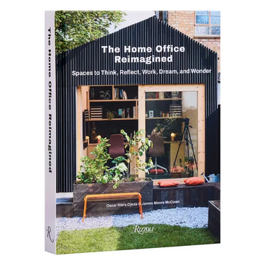 The Home Office Reimagined: Spaces to Think, Reflect, Work, Dream, and Wonder