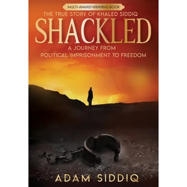 Shackled: A Journey From Political Imprisonment To Freedom