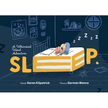 Sleep: A Whimsical Word Adventure Into the Imaginative World of Sleep