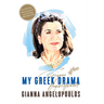 My Greek Drama: Life, Love, and One Woman's Olympic Effort to Bring Glory to Her Country