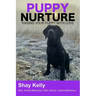 Puppy Nurture: Raising Your Puppy with Love