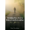 Working in Us What Is Pleasing to Him