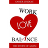 Work Love Balance: The Story of Adam
