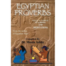 Egyptian Proverbs: collection of -Ancient Egyptian Proverbs and Wisdom Teachings