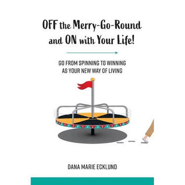 Off the Merry-Go-Round and On With Your Life