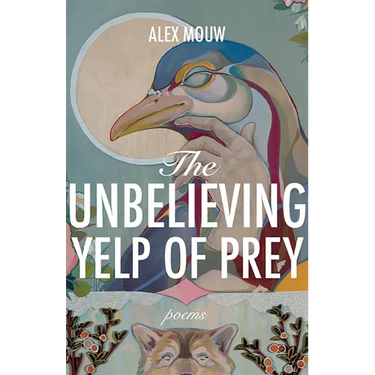 The Unbelieving Yelp of Prey: Poems Volume 45