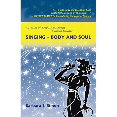 Singing - Body and Soul: A Medley of Fresh Ideas about Musical Theater
