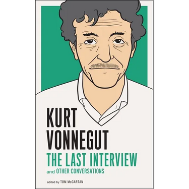 Kurt Vonnegut: The Last Interview: And Other Conversations