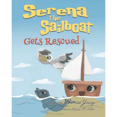 Serena the Sailboat Gets Rescued: A Delightful Children's Picture Book for Ages 3-5
