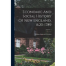 Economic And Social History Of New England, 1620-1789; Volume 1