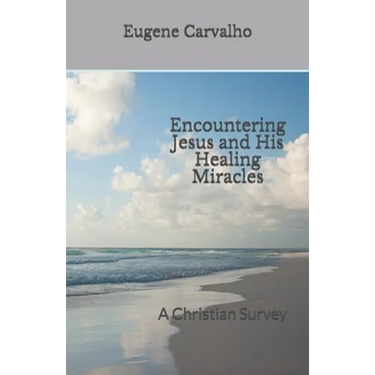 Encountering Jesus and His Healing Miracles: A Christian Survey