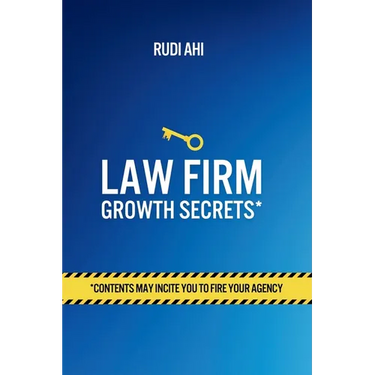 Law Firm Growth Secrets: Contents May Incite You To Fire Your Agency