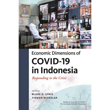 Economic Dimensions of Covid-19 in Indonesia: Responding to the Crisis