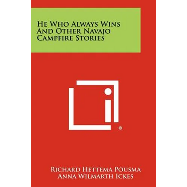 He Who Always Wins and Other Navajo Campfire Stories