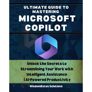 Ultimate Guide to Mastering Microsoft Copilot: Unlock the Secrets to Streamlining Your Work with Intelligent Assistance AI-Powered Productivity