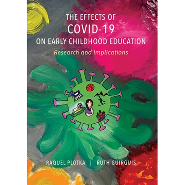The Effects of COVID-19 on Early Childhood Education: Research and Implications