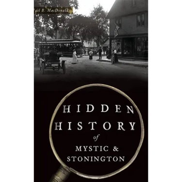 Hidden History of Mystic & Stonington
