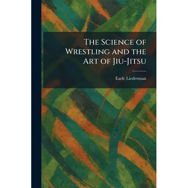 The Science of Wrestling and the Art of Jiu-Jitsu