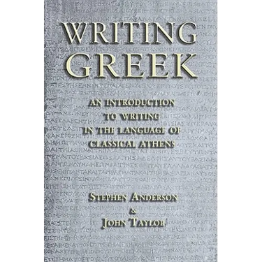 Writing Greek: An Introduction to Writing in the Language of Classical Athens