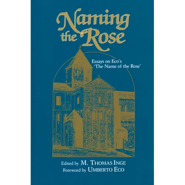 Naming the Rose: Essays on Eco's 'The Name of the Rose'