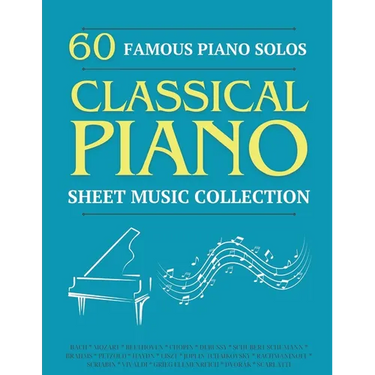 60 Famous Piano Solos: PIANO SHEET MUSIC COLLECTION (Classical Piano Sheet Music)