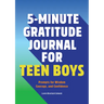 5-Minute Gratitude Journal for Teen Boys: Prompts for Wisdom, Courage, and Confidence