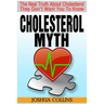 Cholesterol Myth: The Real Truth About Cholesterol They Don't Want You To Know.