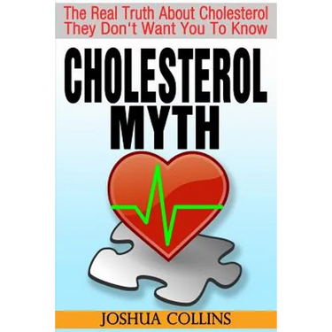 Cholesterol Myth: The Real Truth About Cholesterol They Don't Want You To Know.