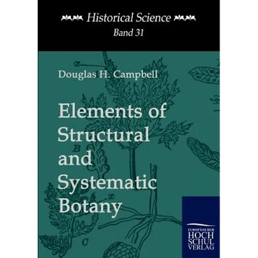 Elements of Structural and Systematic Botany