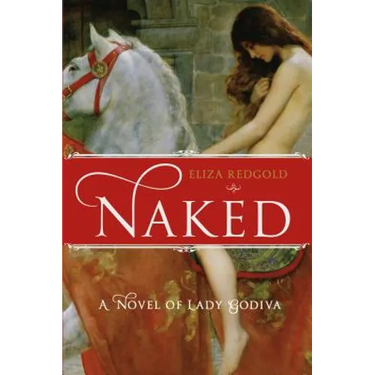 Naked: A Novel of Lady Godiva