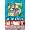 Not My Kind of Mennonite