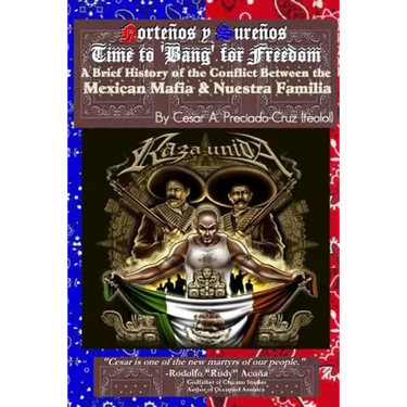 Bang For Freedom; A Brief History of Mexican Mafia, Nuestra Familia and Latino Activism in the U.S.