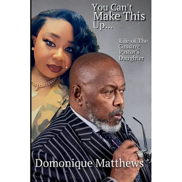 You Can't Make This Up... Life of a Cussing Pastor's Daughter