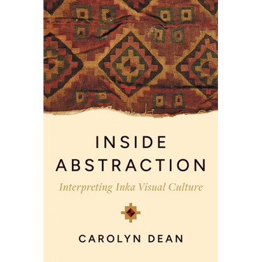Inside Abstraction: Interpreting Inka Visual Culture