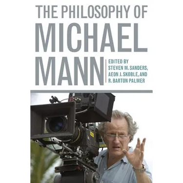 The Philosophy of Michael Mann